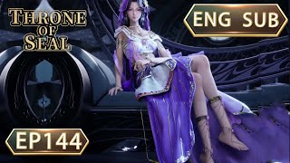 ENG SUB | Throne Of Seal [EP144 Part2] english