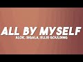 Alok x Sigala x Ellie Goulding - All By Myself (Lyrics)