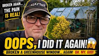 OOPS… I DID IT AGAIN! 😳🪟 | BROKE THE GREENHOUSE WINDOW AGAIN!