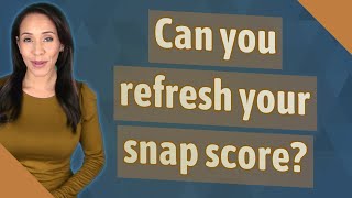 Can you refresh your snap score?