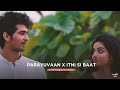 parayuvaan x itni si baat oyeeditorranna mashup