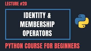 Identity and Membership Operators in Python - Python Tutorials For Beginners #20