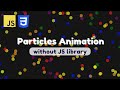 Particle Background Animation | Vanilla Javascript & CSS