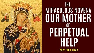 THE MIRACULOUS NOVENA TO OUR MOTHER OF PERPETUAL HELP  NEW YEAR 2025