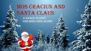 Moş CRĂCIUN and SANTA CLAUS | A Knack Planet Children Sing-Along | Bilingual Song