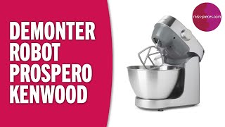 Comment démonter un robot Prospero Kenwood KM...