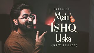 Main Ishq Uska Woh Aashiqui Hai Meri (New Lyrics) - JalRaj | New Hindi Covers | 90s Songs