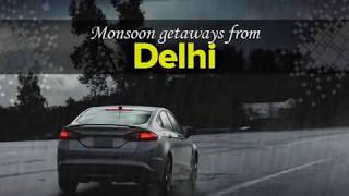 Monsoon weekend getaways from Delhi