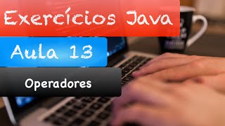 Curso de Java - Correção Exercícios Aula 13