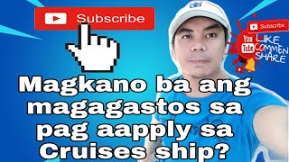 Magkano ang gastos pag mag apply sa Cruise ship?