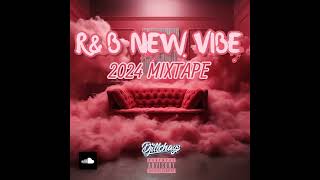 DJiLLCHAYS - R\u0026B NEW VIBE 2024 MIXTAPE