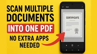 How to Scan Multiple Documents into One PDF on Android | No Extra Apps Needed