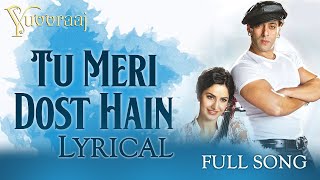 Tu Meri Dost Hain (Lyrics Video) | Yuvvraaj | Salman Khan & Katrina Kaif | Shreya Ghoshal & Benny