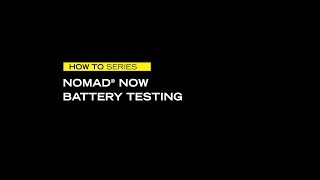 HOW TO SERIES - NOMAD® NOW BATTERY TESTING