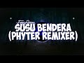 Susu Bendera -(Phyter Remixer)-