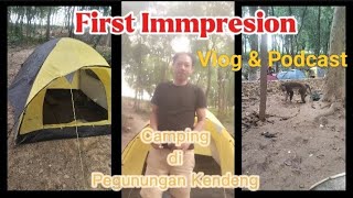 First Immpresion ‼️Camping di Pegunungan Kendeng‼️Vlog \u0026 Podcast