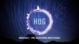 Gorgeous X - Fire (Basslovers United Remix)