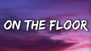 Jennifer Lopez - On The Floor (Lyrics) ft. Pitbull | "Dance the night away Live your life and stay"