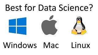 Best Operating System for Data Science - Windows vs Mac OSX vs Linux