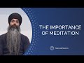 The Importance of Meditation - How to meditate on Naam?