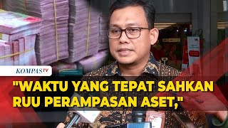 KPK Dukung RUU Perampasan Aset untuk Koruptor Disahkan!