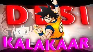 DESI KALAKAAR - GOKU EDIT 🔥 | HINDI AMV!