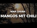 NINA CHUBA - MANGOS MIT CHILI (Letra/Lyrics) | Official Music Video