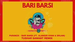 #Bari Barsi - Paranox ft. Alamgir Khan & Srijan | Tushar Sawant Remix Bharatiya Bass Party |