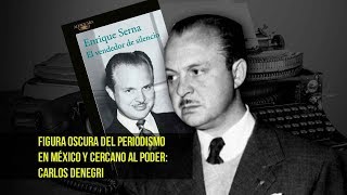 Figura oscura del periodismo en México y cercano al poder: Carlos Denegri - UNAM Global