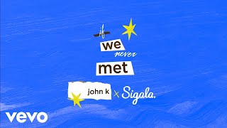 John K Sigala - If We Never Met Remix Audio