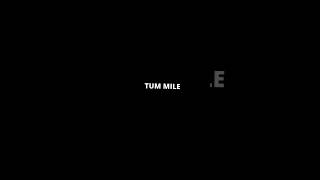 tum mile dil khile black screen status whatsapp status video new logi lyrics status #tummile