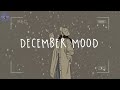 playlist december mood 🍁 songs to get lost in when winter comes