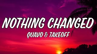Nothing Changed - Quavo & Takeoff [Lyrics]