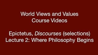 World Views and Values: Epictetus, Discourses (lecture 2)