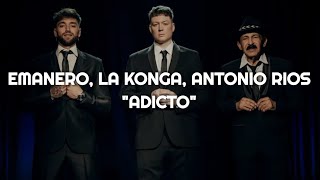 Emanero, La Konga, Antonio Rios - ADICTO 🔥|| LETRA