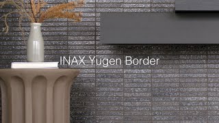 Product Spotlight: INAX Yugen Border