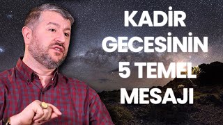 Kadir Gecesinin 5 Temel Mesajı | Muhammed Emin Yıldırım