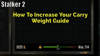 Stalker 2, How To Increase Your Carry Weight Guide