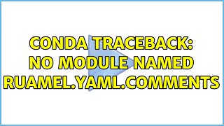 conda traceback: No module named ruamel.yaml.comments