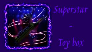 Superstar-Toy box || slowed + reverb