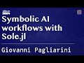 Symbolic AI workflows with Sole.jl | Pagliarini | JuliaCon 2024