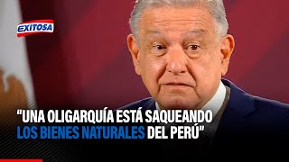 🔴🔵AMLO: Una oligarquía está saqueando los bienes del Perú y necesita tener a un títere de gobernante