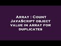 Array : Count JavaScript object value in array for duplicates