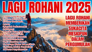 Lagu Rohani Kristen Terbaru 2025 - Lagu Rohani Terpopuler - Lagu Saat Teduh Doa Pagi Hari Ini