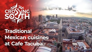 Crossing South Bite-Size: Grabbing a Bite to Eat at Café de Tacuba in Mexico City