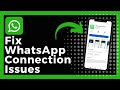 How To Fix WhatsApp Connection Issues (Update)