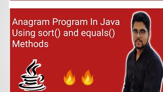 Anagram Program In Java using sort() and equals() Methods