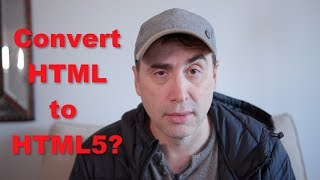 Convert HTML to HTML5 ... what?