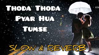 Thoda Thoda Pyar Hua Tumse #song #lofi #slowed #story #love (( SLOW & REVERB )) 🎛️🎛️🎚️🎚️