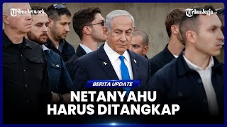 NEGARA NEGARA UNI EROPA WAJIB JALANKAN KEPUTUSAN ICC, NETANYAHU HARUS DITANGKAP